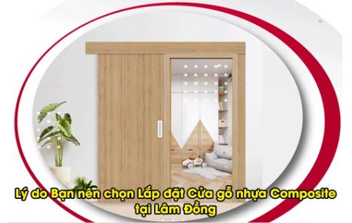Lý do bạn nên chọn Cửa gỗ Composite tại Lâm Đồng