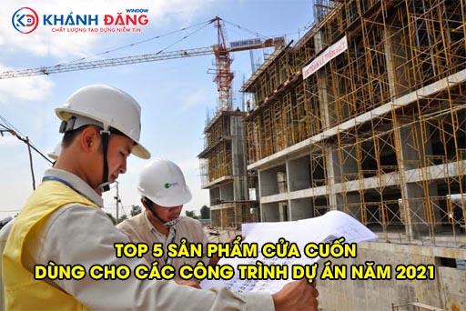 top-5-san-pham-cua-cuon-su-dung-cho-cac-cong-trinh-du-an-nam-2021
