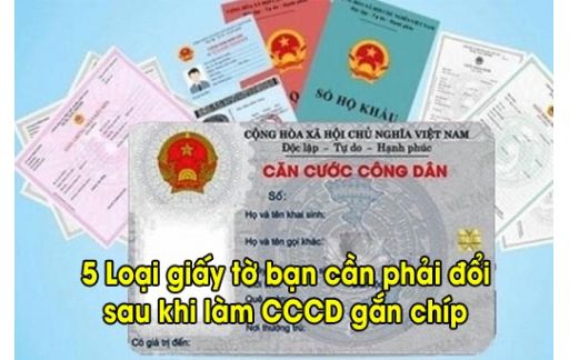 5 Loại Giấy Tờ Bạn Cần Thay Đổi Sau Khi Làm Thẻ CCCD Gắn Chíp, Tránh Những Phiền Phức Sau Này